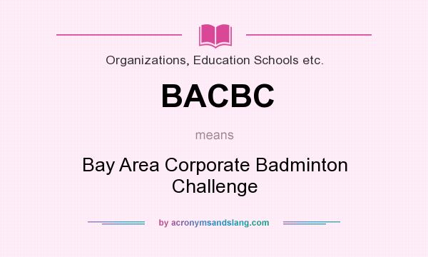 What does BACBC mean? It stands for Bay Area Corporate Badminton Challenge