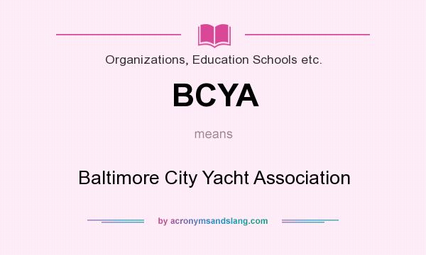 What does BCYA mean? It stands for Baltimore City Yacht Association