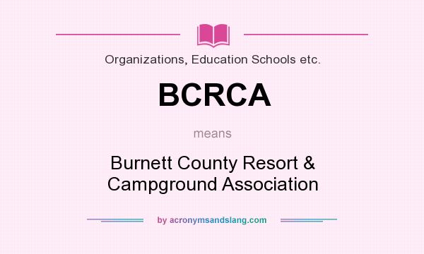 What does BCRCA mean? It stands for Burnett County Resort & Campground Association