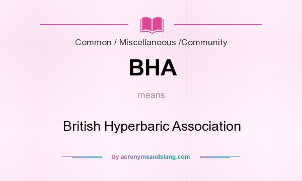 What does BHA mean? It stands for British Hyperbaric Association
