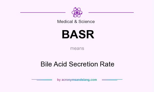 What does BASR mean? It stands for Bile Acid Secretion Rate