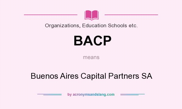 What does BACP mean? It stands for Buenos Aires Capital Partners SA