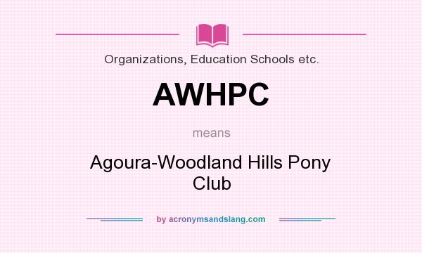 What does AWHPC mean? It stands for Agoura-Woodland Hills Pony Club