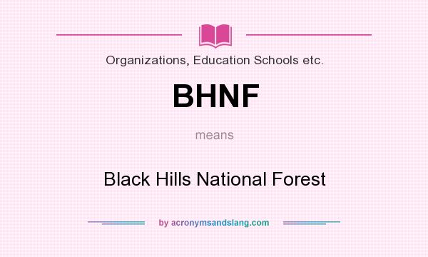 What does BHNF mean? It stands for Black Hills National Forest