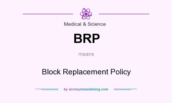 What does BRP mean? It stands for Block Replacement Policy