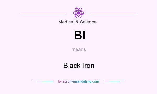 What does BI mean? It stands for Black Iron