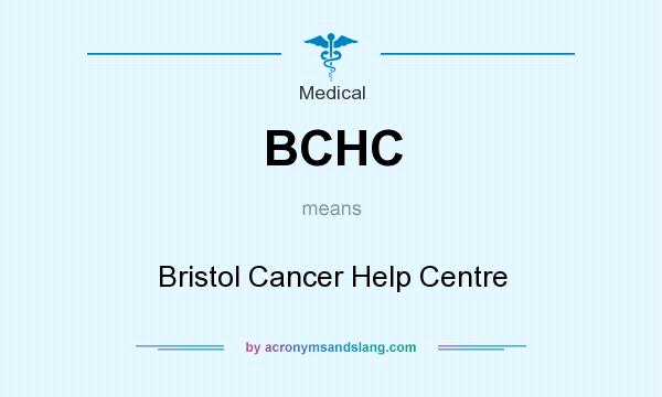 What does BCHC mean? It stands for Bristol Cancer Help Centre