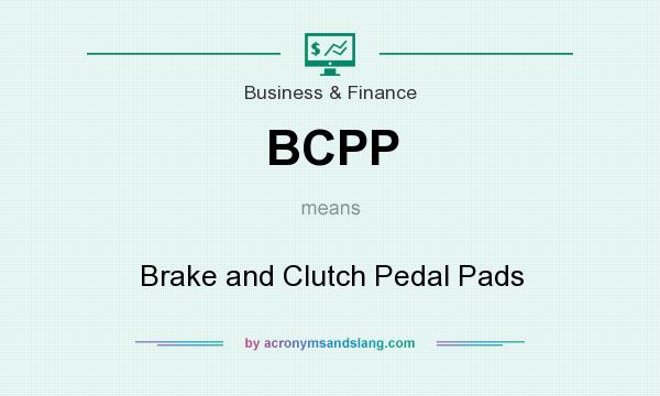 What does BCPP mean? It stands for Brake and Clutch Pedal Pads