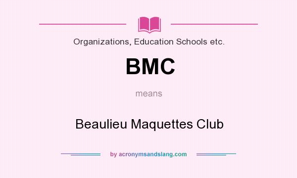 What does BMC mean? It stands for Beaulieu Maquettes Club