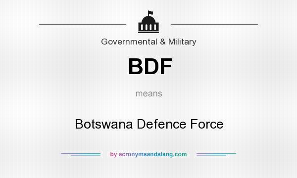 What does BDF mean? It stands for Botswana Defence Force