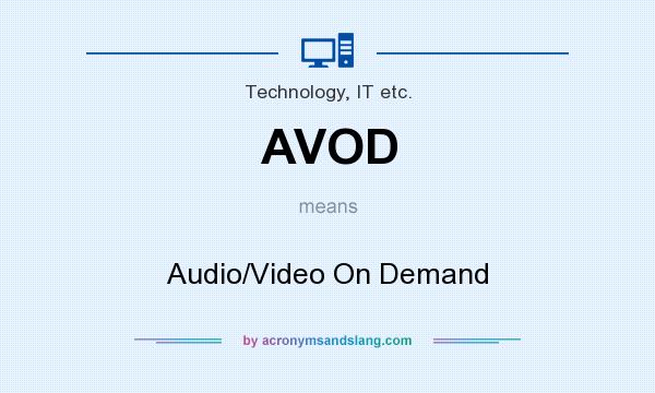 What does AVOD mean? It stands for Audio/Video On Demand