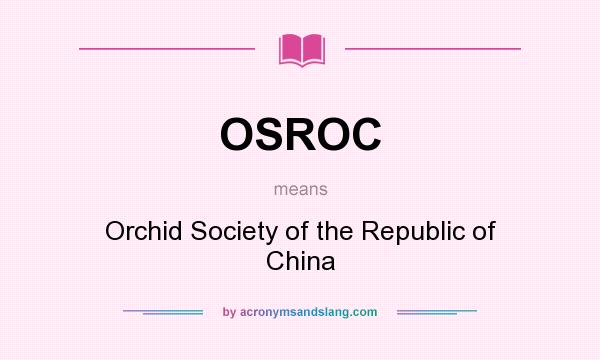What does OSROC mean? It stands for Orchid Society of the Republic of China