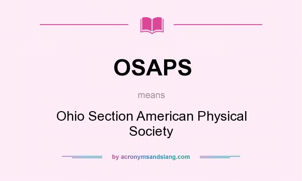 What does OSAPS mean? It stands for Ohio Section American Physical Society