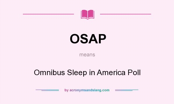What does OSAP mean? It stands for Omnibus Sleep in America Poll