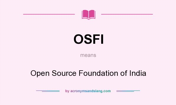 What does OSFI mean? It stands for Open Source Foundation of India