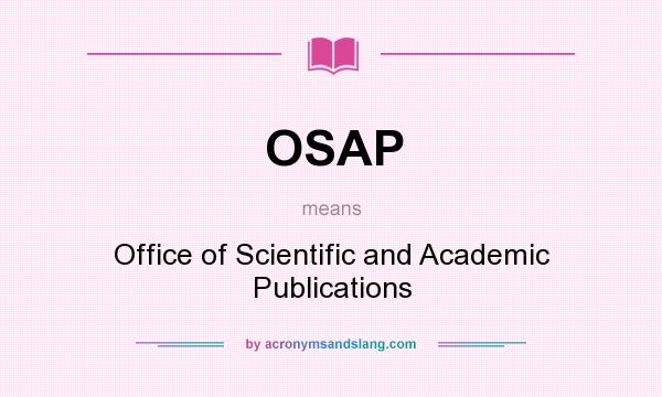 What does OSAP mean? It stands for Office of Scientific and Academic Publications