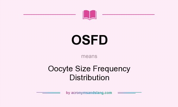 What does OSFD mean? It stands for Oocyte Size Frequency Distribution