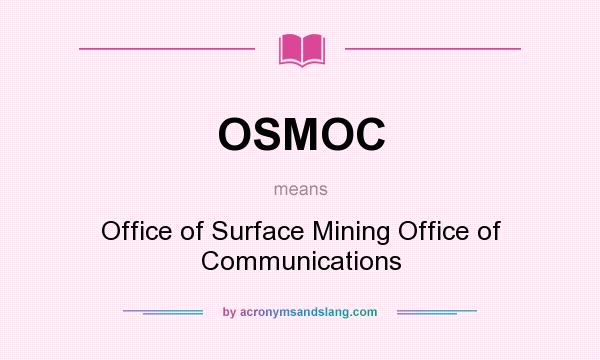What does OSMOC mean? It stands for Office of Surface Mining Office of Communications