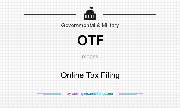 What does OTF mean? It stands for Online Tax Filing