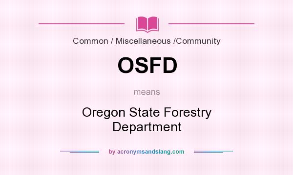 What does OSFD mean? It stands for Oregon State Forestry Department