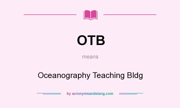What does OTB mean? It stands for Oceanography Teaching Bldg