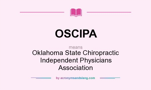 What does OSCIPA mean? It stands for Oklahoma State Chiropractic Independent Physicians Association
