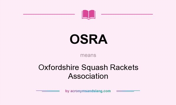 What does OSRA mean? It stands for Oxfordshire Squash Rackets Association