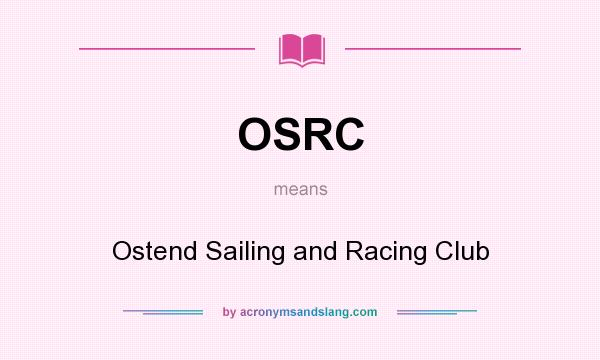 What does OSRC mean? It stands for Ostend Sailing and Racing Club
