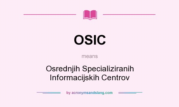 What does OSIC mean? It stands for Osrednjih Specializiranih Informacijskih Centrov