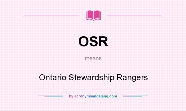 What does OSR mean? It stands for Ontario Stewardship Rangers