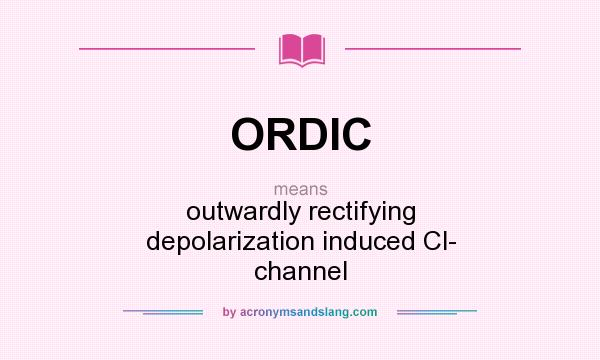 What does ORDIC mean? It stands for outwardly rectifying depolarization induced Cl- channel