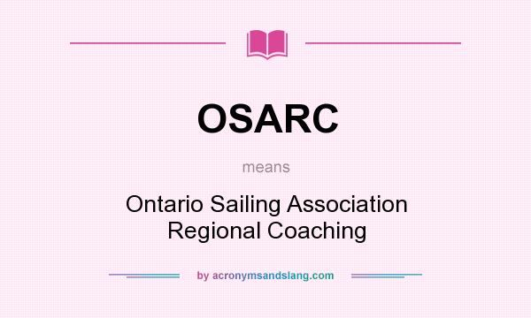 What does OSARC mean? It stands for Ontario Sailing Association Regional Coaching