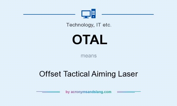 What does OTAL mean? It stands for Offset Tactical Aiming Laser