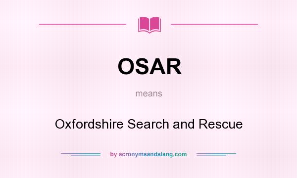 What does OSAR mean? It stands for Oxfordshire Search and Rescue