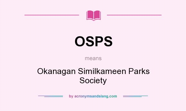 What does OSPS mean? It stands for Okanagan Similkameen Parks Society