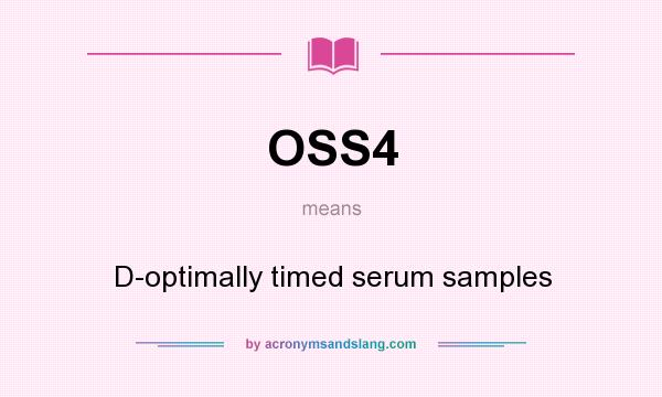 What does OSS4 mean? It stands for D-optimally timed serum samples