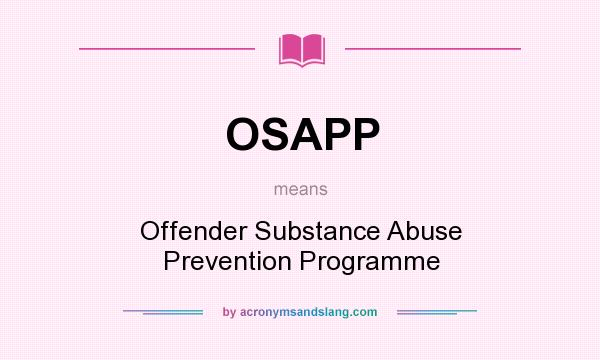 What does OSAPP mean? It stands for Offender Substance Abuse Prevention Programme