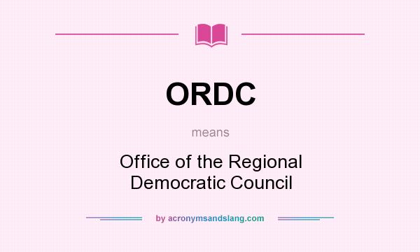What does ORDC mean? It stands for Office of the Regional Democratic Council