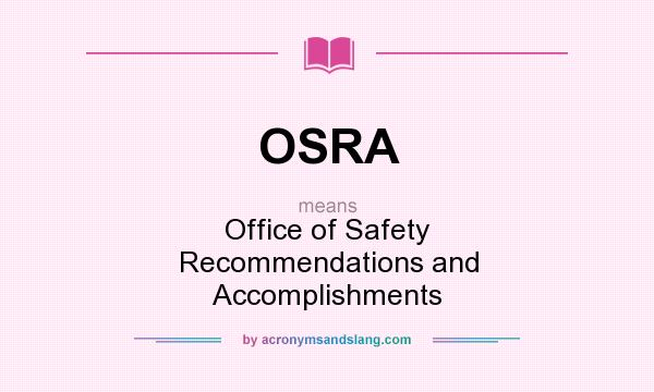 What does OSRA mean? It stands for Office of Safety Recommendations and Accomplishments