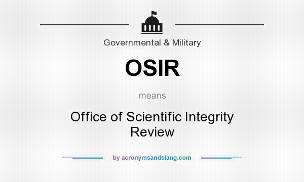 What does OSIR mean? It stands for Office of Scientific Integrity Review