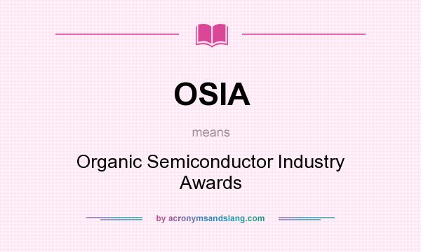 What does OSIA mean? It stands for Organic Semiconductor Industry Awards