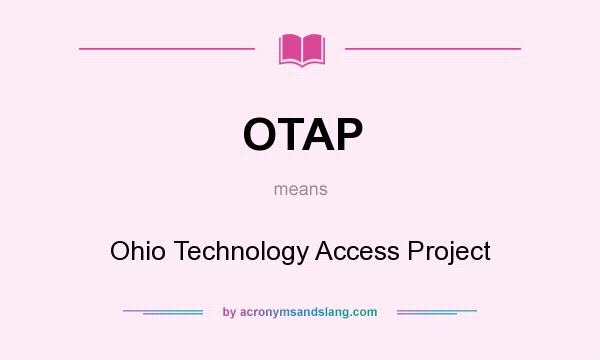 What does OTAP mean? It stands for Ohio Technology Access Project