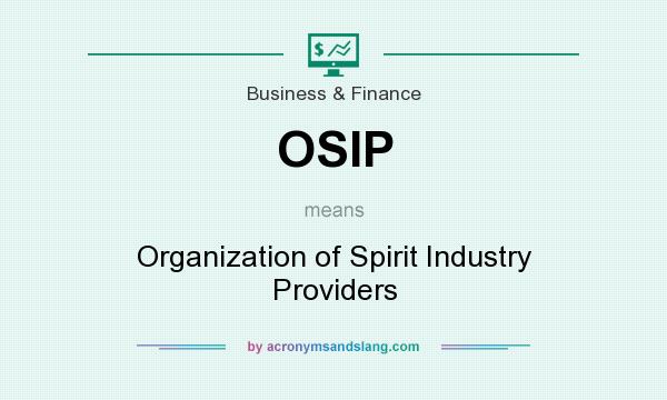 What does OSIP mean? It stands for Organization of Spirit Industry Providers