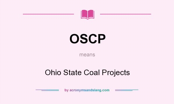 What does OSCP mean? It stands for Ohio State Coal Projects