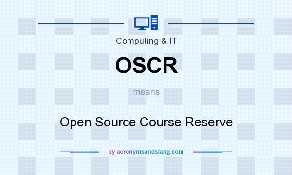 What does OSCR mean? It stands for Open Source Course Reserve