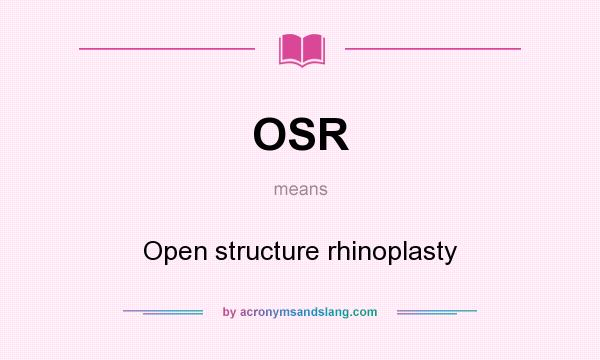 What does OSR mean? It stands for Open structure rhinoplasty