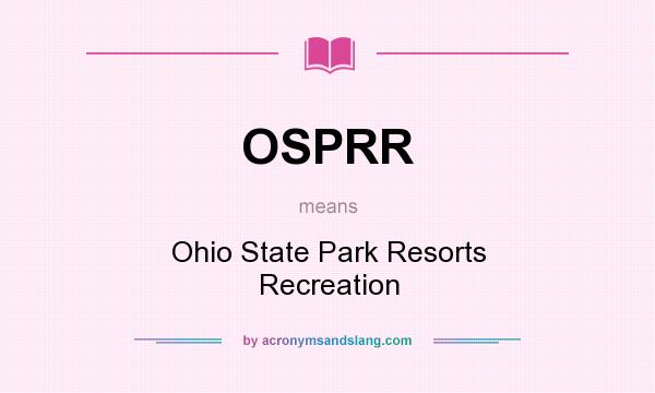 What does OSPRR mean? It stands for Ohio State Park Resorts Recreation