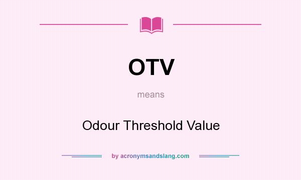 What does OTV mean? It stands for Odour Threshold Value