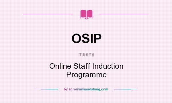 What does OSIP mean? It stands for Online Staff Induction Programme