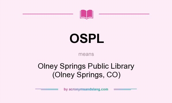 What does OSPL mean? It stands for Olney Springs Public Library (Olney Springs, CO)